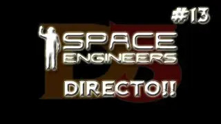 SPACE ENGINEERS #13 - DIRECTO - ESPA&Ntilde;OL