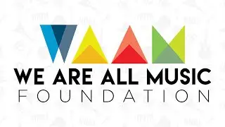 We Are All Music Foundation (WAAM): Amplifying the Power of Music