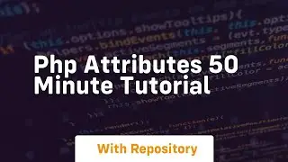Php attributes 50 minute tutorial