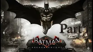 Batman Arkham knight walkthrough part 1 intro