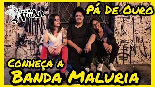 Banda Vuar - P&aacute; De Ouro: Conhe&ccedil;a a Banda Maluria