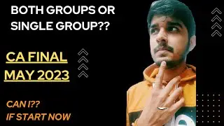 Both Groups or Single Group ?? CA Final May 2023 exams.Choose wisely Update-CA final NOV 2023 exams.