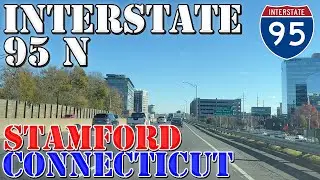I-95 North - Stamford - Connecticut - 4K Highway Drive