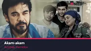 Azizbek Hamidov - Akam-akam | Азизбек Хамидов - Акам-акам