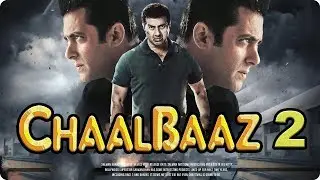 CHAALBAAZ 2 | 51 INTERESTING FACTS | ACTION BLOCKBUSTER | SUNNY DEOL | SALMAN KHAN |