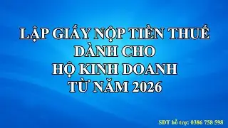 TỰ TAY SOẠN GIẤY NỘP TIỀN THUẾ DÀNH CHO HỘ KINH DOANH TỪ NĂM 2026 THEO THÔNG TƯ 152/2025/TT-BTC