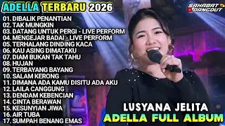 LUSYANA JELITA ADELLA TERBARU 2026 FULL ALBUM - DIBALIK PENANTIAN - TAK MUNGKIN 