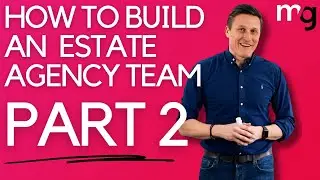 How To Build A High Performance Estate Agency Team PART 2