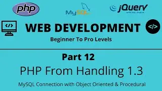 Web Development Tutorial | Part 12 | PHP Form Handling 1.3 | MySQL Connection | Tech Quick Learner