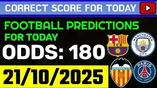 TODAY CORRECT SCORE PREDICTIONS 21/10/2025/FOOTBALL PREDICTIONS TODAY/SOCCER BETTING TIPS/SURE WIN.