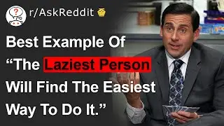 What Showed You Lazy People Are The Best Workers? - (r/AskReddit)