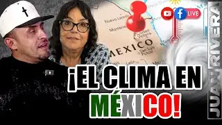 &iquest;QU&Eacute; PASA CON EL CLIMA EN M&Eacute;XICO?  | DO&Ntilde;A ROSA RIVERA Y JUAN RIVERA