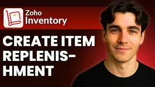 How To Create Item Replenishment In Zoho Inventory (Tutorial 2025)