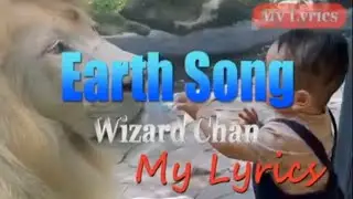 EARTH SONG - Wizard Chan (Official Lyric Video) | My Lyrics |