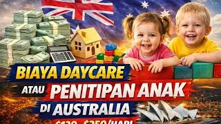 BIAYA PENITIPAN ANAK  DI AUSTRALIA /DAYCARE FEE/prosess daftar preschool / Early Learning centre