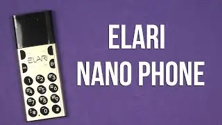 Распаковка Elari NanoPhone