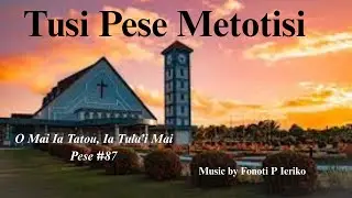 O Mai ia Tatou, Ia Tula'i Mai - Tusi Pese Metotisi #87 (Midi & Sheet Music Video)