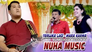 TERLUKA LAGI MARA KARMA - NUHA MUSIC TANJUNG RAYA INDRALAYA - BINTANG TV