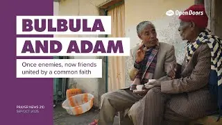 Bulbula & Adam: Ethiopia - Open Doors Prayer News 310