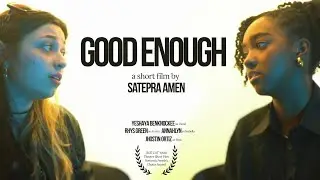 &ldquo;Good Enough&rdquo; | a short film