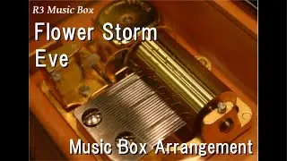 Flower Storm/Eve [Music Box]