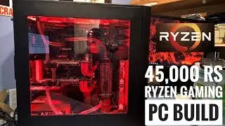 AMD Ryzen 3 Gaming PC Build Under 45,000 RS- August 2017 [PC BUILD INDIA]