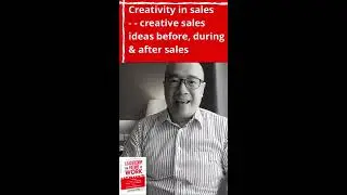 Creativity in sales  -  creative sales ideas before, during and after sales