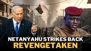 Africa Fights Back: Traor&eacute;&rsquo;s Ban on Israel Sparks Netanyahu&rsquo;s Revenge #TraoreSpeech