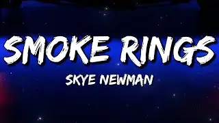 Skye Newman - Smoke Rings (Lyrics)