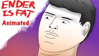 Ender Is Fat (Animation)