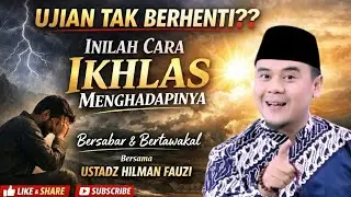 LAGI BANYAK MASALAH ?? INILAH CARA IKHLAS MENGHADAPI MASALAH HIDUP_USTADZ HILMAN FAUZI