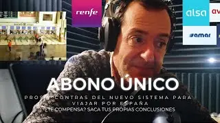 EL BILLETE QUE UNE A ESPA&Ntilde;A: GU&Iacute;A DEL NUEVO ABONO &Uacute;NICO