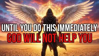 Chosen Ones, God Will Not Help You Until You Do This Immediately &mdash;Do This Now