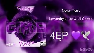 Lowbaby Juice & Lil Cortez - Never Trust