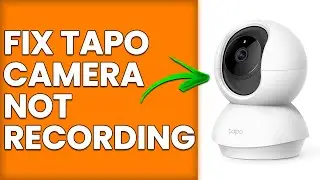 How To Fix Tapo Camera Not Recording (How To Troubleshoot Tapo Camera That Won't Record)