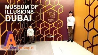 Museum of illusion Dubai Al Seef | VLOG 31 | Aarez & Aaydh