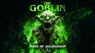 Noise of Aggression - The Goblin [out now]