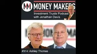 314: Money Makers Investment Trusts Podcast - with Ashley Thomas (17 Jan 2026)