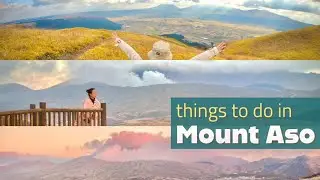 Travel Japan (Episode 5): Things to do in Mount Aso (Kyushu, Japan)