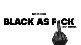 BLACK AS F*CK - a short dance film