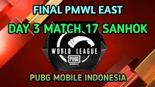 FINAL PMWL DAY 3 MATCH 17 SANHOK PUBG MOBILE INDONESIA