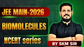 JEE Main 2026 | Biomolecules | Organic Chemistry | NCERT Series | SKM Sir #jee #chemistry