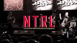 NTRL - Mantra Live at SUPER RNDZVS Mandala Krida YOGYAKARTA 2018