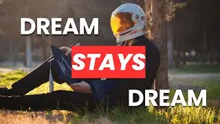 Why Sharing Your Big Dreams Is a Bad Idea