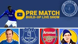 Everton v Arsenal |Pre-Match Build up Live Show!