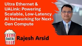 Rajesh Arsid - Ultra Ethernet, UALink:Powering Scalable, Low-Latency AI Networking #DataPopkorn 2025