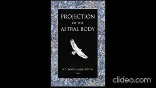 Thought sustains the Astral Body : Projection of the Astral body by Muldoon and Carrington