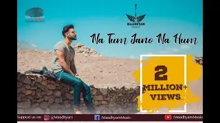 Na Tum Jano Na Hum by Maadhyam l Mayank Maurya I Kaho Na Pyar Hai l Music Video | Lucky Ali I Ladakh