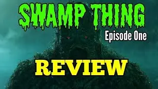 Swamp Thing Episode 1 Review With Spoilers!!!