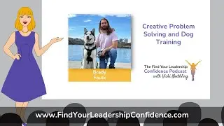Brady Foulk on Creative Problem Solving and Dog Training EP 392